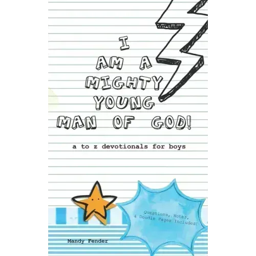 I Am A Mighty Young Man of God!: Devotionals for boys ages 7 to 11 - Mighty Young Man of God Devotionals - A to Z who God wants me to be! - Bible Stud - Paperback