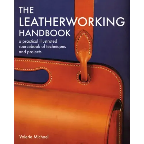 Leatherworking Handbook: A Practical Illustrated Sourcebook of Techniques and Projects - Paperback