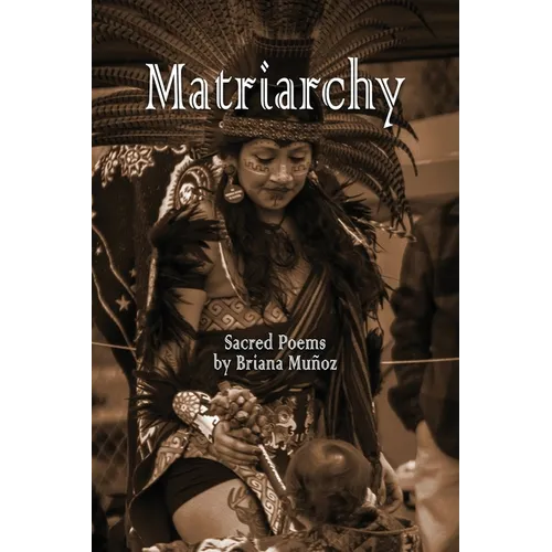 Matriarchy: Sacred Poems - Paperback
