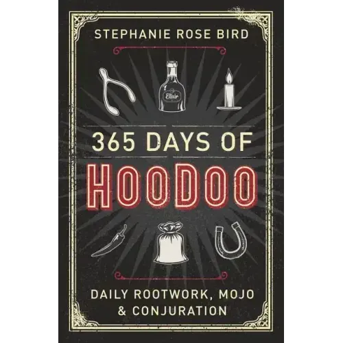 365 Days of Hoodoo: Daily Rootwork, Mojo & Conjuration - Paperback