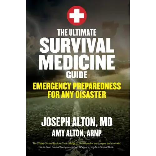 The Ultimate Survival Medicine Guide: Emergency Preparedness for Any Disaster - Paperback