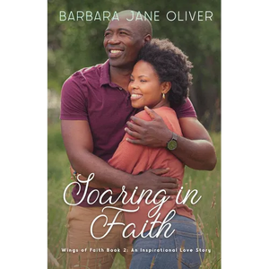 Soaring in Faith: Wings of Faith Book 2: An Inspirational Love Story - Paperback
