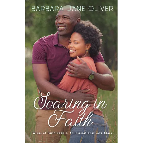 Soaring in Faith: Wings of Faith Book 2: An Inspirational Love Story - Paperback