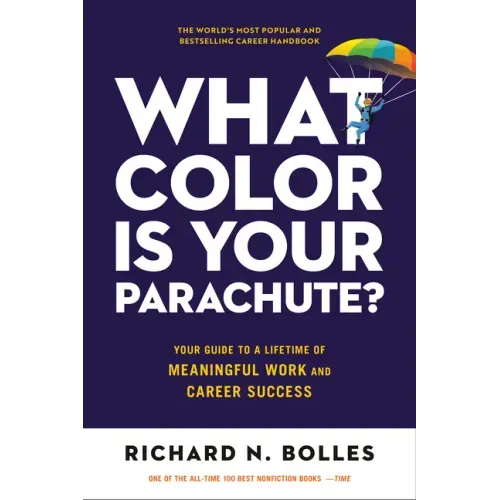 What Color Is Your Parachute?: Your Guide to a Lifetime of Meaningful Work and Career Success - Paperback