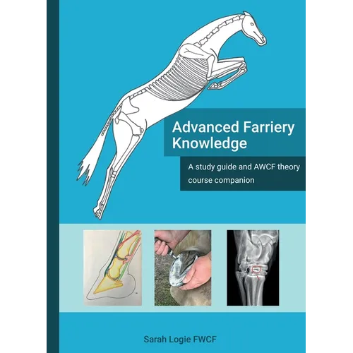 Advanced Farriery Knowledge: A study guide and AWCF theory course companion - Hardcover