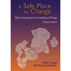 A Safe Place for Change, revised 2nd edition: Skills and Capabilities for Counselling and Therapy - Paperback