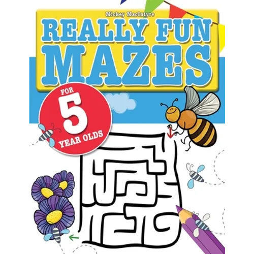 Really Fun Mazes For 5 Year Olds: Fun, brain tickling maze puzzles for 5 year old children - Paperback