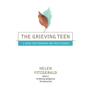 The Grieving Teen: A Guide for Teenagers and Their Friends - Paperback