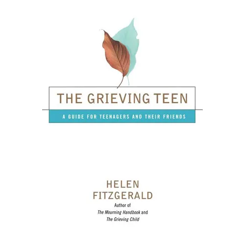 The Grieving Teen: A Guide for Teenagers and Their Friends - Paperback