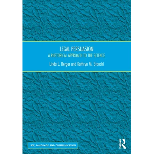 Legal Persuasion: A Rhetorical Approach to the Science - Paperback
