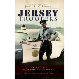 Jersey Troopers: Sacrifice at the Altar of Public Service - Hardcover
