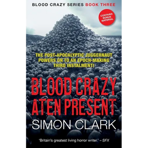 Blood Crazy Aten Present: The post-apocalyptic juggernaut powers on to an epoch-making third instalment! - Paperback