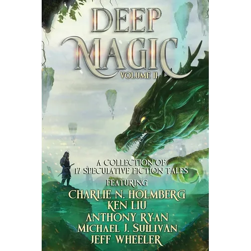 Deep Magic Volume II: A Speculative Fiction Collection - Paperback