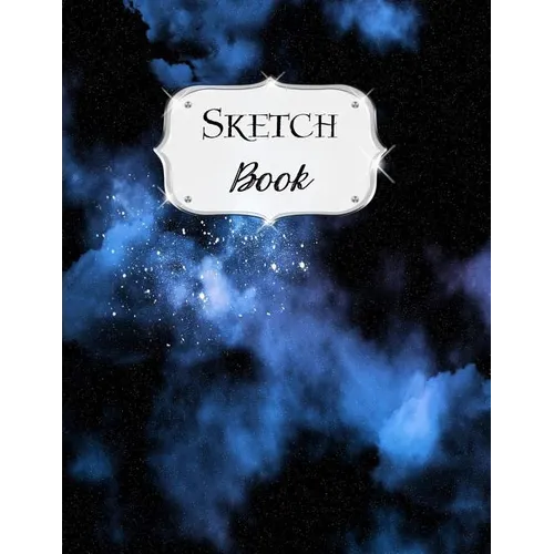 Sketch Book: Galaxy Sketchbook Scetchpad for Drawing or Doodling Notebook Pad for Creative Artists #5 Black Blue - Paperback