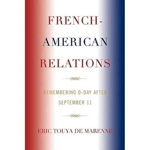 French-American Relations: Remembering D-Day after September 11 - Paperback