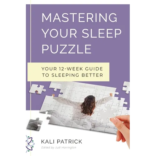 Mastering Your Sleep Puzzle: Your 12-Week Guide to Sleeping Better - Paperback