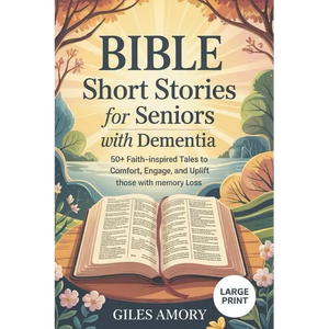 Bible Short Stories for Seniors with Dementia: 50+ Faith-Inspired Tales to Comfort, Engage, and Uplift Those with Memory Loss - Paperback