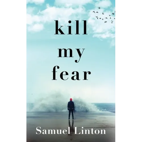 Kill My Fear: Eliminate Anxiety. Rescue Your Life. - Paperback