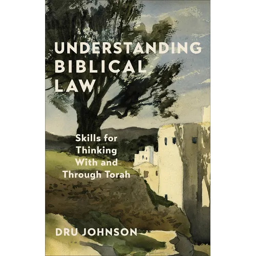 Understanding Biblical Law: Skills for Thinking with and Through Torah - Paperback