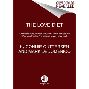 The Love Diet: A Personalized, Proven Program That Changes the Way You Feel to Transform the Way You Look - Paperback