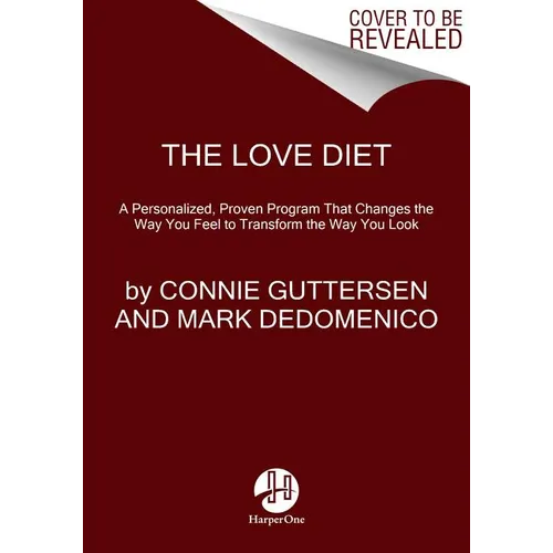 The Love Diet: A Personalized, Proven Program That Changes the Way You Feel to Transform the Way You Look - Paperback