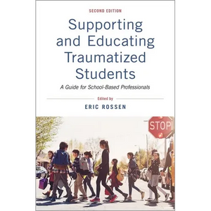 Supporting and Educating Traumatized Students: A Guide for School-Based Professionals - Paperback