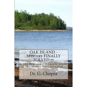 OAK ISLAND - Mystery FINALLY SOLVED !!!: OAK Island - Finally revels itself - Paperback