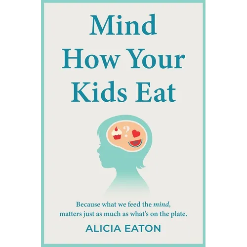 Mind How Your Kids Eat - Paperback