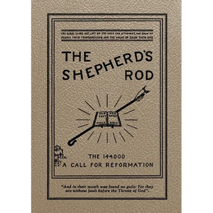 The Shepherd's Rod, Vol. 1: The 144,000 of Revelation 7- Call For Reformation - Paperback