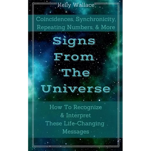 Signs From The Universe - Coincidences, Synchronicity, Repeating Numbers, & More - Paperback