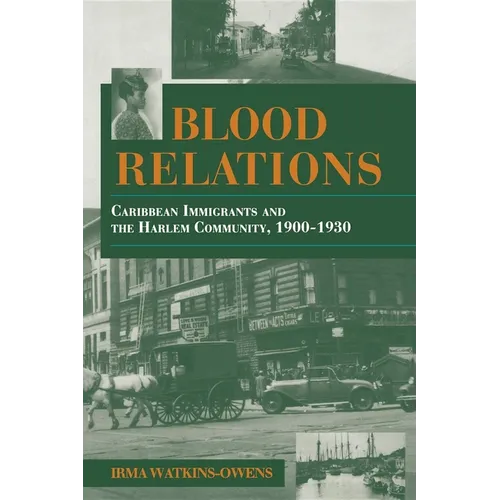 Blood Relations: Caribbean Immigrants and the Harlem Community, 1900 1930 - Paperback