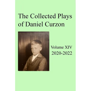 Collected Plays of Daniel Curzon -- Volume XIV (2020-2022) - Paperback