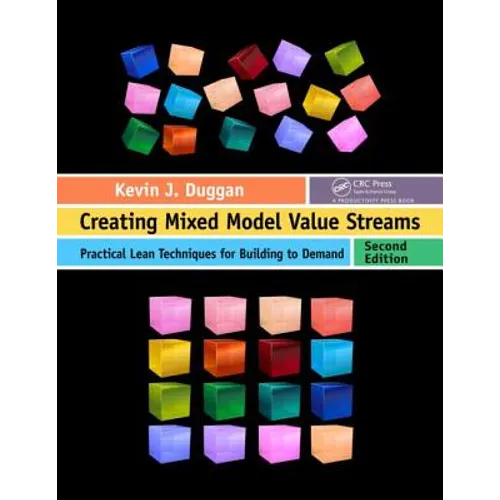 Creating Mixed Model Value Streams: Practical Lean Techniques for Building to Demand, Second Edition - Paperback