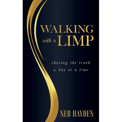 Walking with a Limp: Chasing the Truth a Day at a Time - Paperback