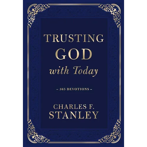 Trusting God with Today: A Daily Devotional for Building Confident Faith and Lasting Joy (365 Devotions - Inspiration for Every Day of the Year) - Hardcover
