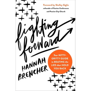 Fighting Forward: Your Nitty-Gritty Guide to Beating the Lies That Hold You Back - Paperback