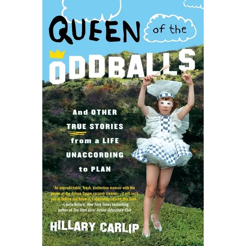 Queen of the Oddballs: And Other True Stories from a Life Unaccording to Plan - Paperback