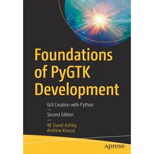 Foundations of Pygtk Development: GUI Creation with Python - Paperback