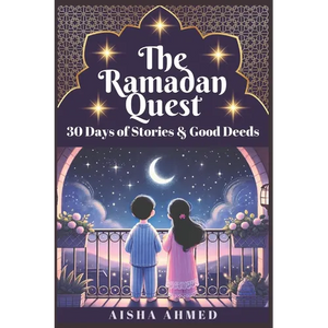 The Ramadan Quest: 30 Days of Stories and Good Deeds - Paperback