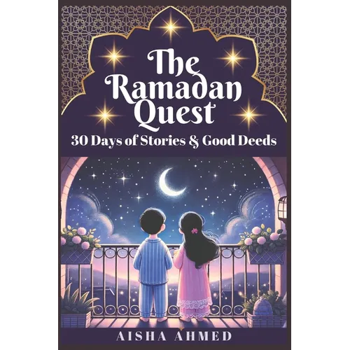 The Ramadan Quest: 30 Days of Stories and Good Deeds - Paperback