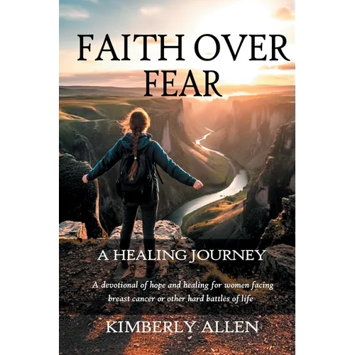 Faith Over Fear: A Healing Journey - Paperback