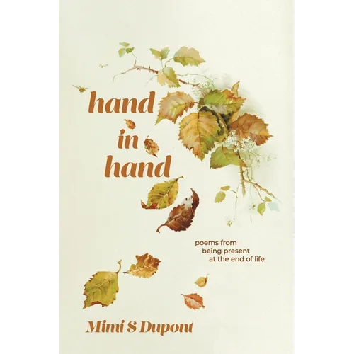 Hand In Hand: Poems From Being Present at the End of Life - Paperback