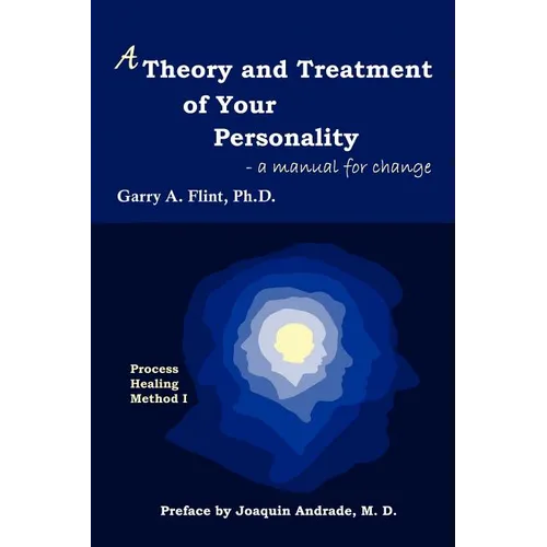A Theory and Treatment of Your Personality: a manual for change - Paperback