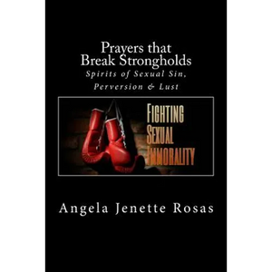 Prayers that Break Strongholds: Spirits of Sexual Sin, Perversion & Lust - Paperback