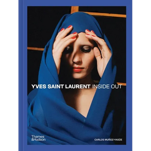Yves Saint Laurent: Inside Out: A Creative Universe Revealed - Hardcover