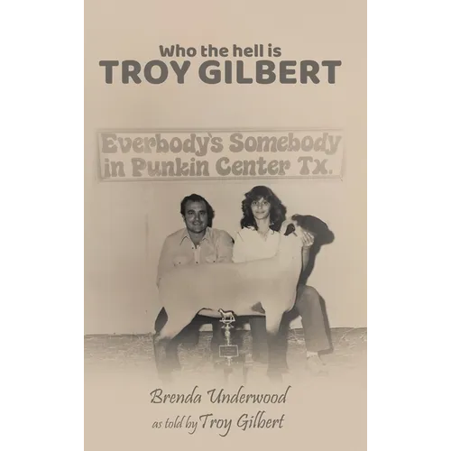 Who the Hell is Troy Gilbert? - Hardcover