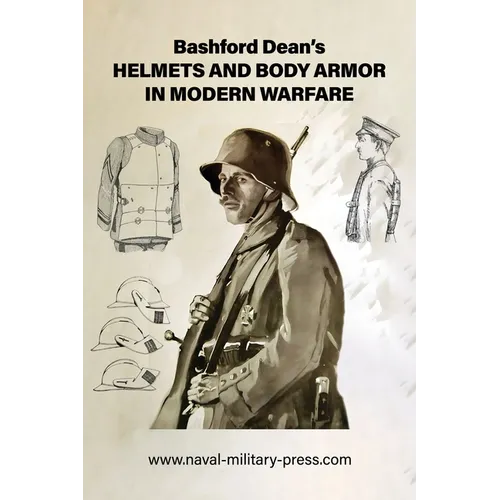 Bashford Dean's HELMETS AND BODY ARMOR IN MODERN WARFARE - Hardcover