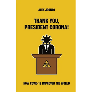 Thank You, President Corona!: How COVID-19 Improved The World - Paperback