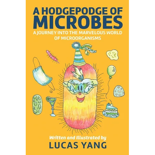 A Hodgepodge of Microbes: A Journey into the Marvelous World of Microorganisms - Paperback