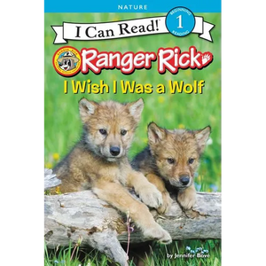 Ranger Rick: I Wish I Was a Wolf - Paperback
